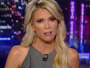 Megyn Kelly: 